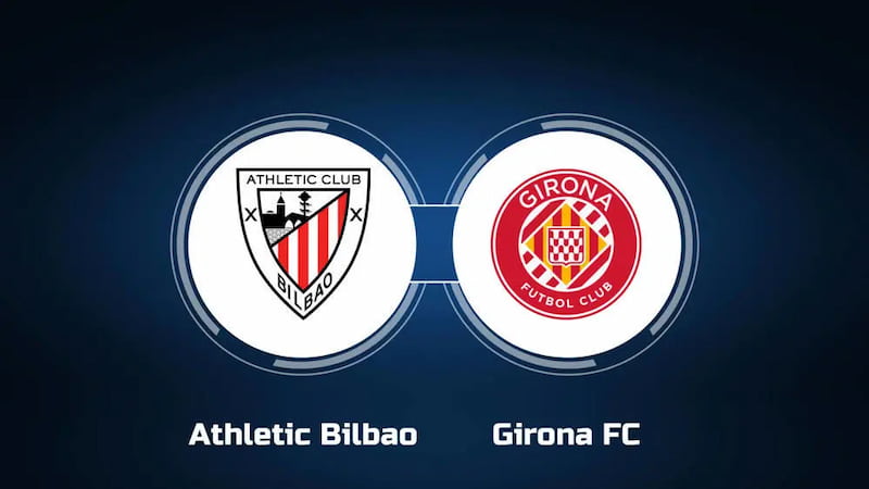 Nhận định dự đoán Athletic Bilbao vs Girona, 3h 20/02/2024, La Liga