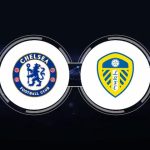Nhận định dự đoán Chelsea FC vs Leeds United, 2h30 29/02/2024, Cup FA